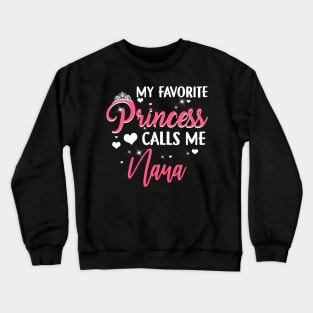 My Favorite Princess Calls Me Nana T-shirt Crewneck Sweatshirt